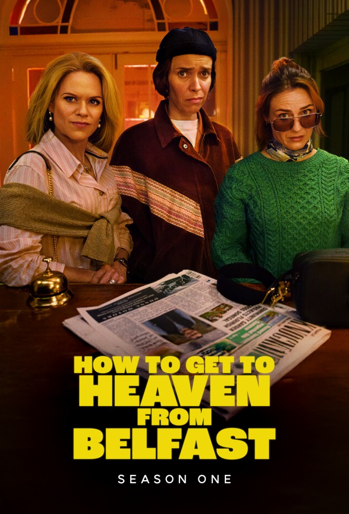 How to Get to Heaven From Belfast - Season 1 [321683] (A1770907291) [[TV Shows]] --Plex--